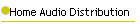Home Audio Distribution